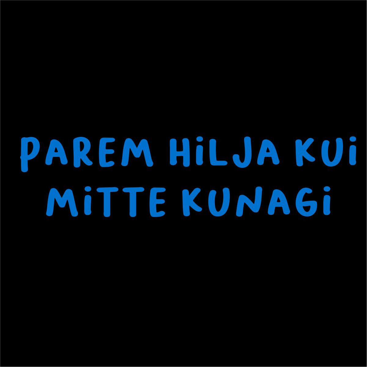 Must pusaer ilma kapuutsita "Parem hilja kui"