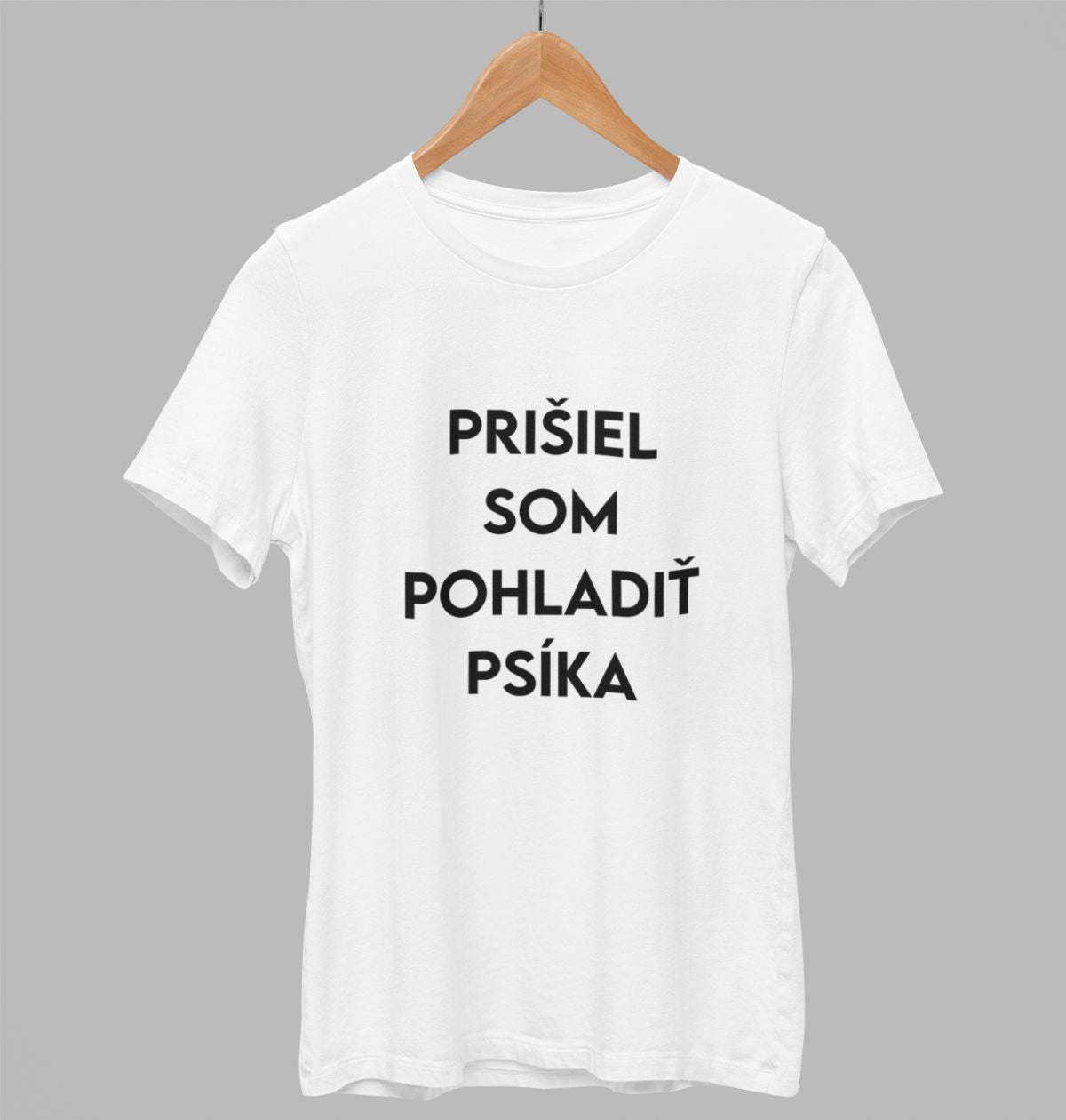 Biele UNISEX tričko „Prišiel som pohladiť psíka“