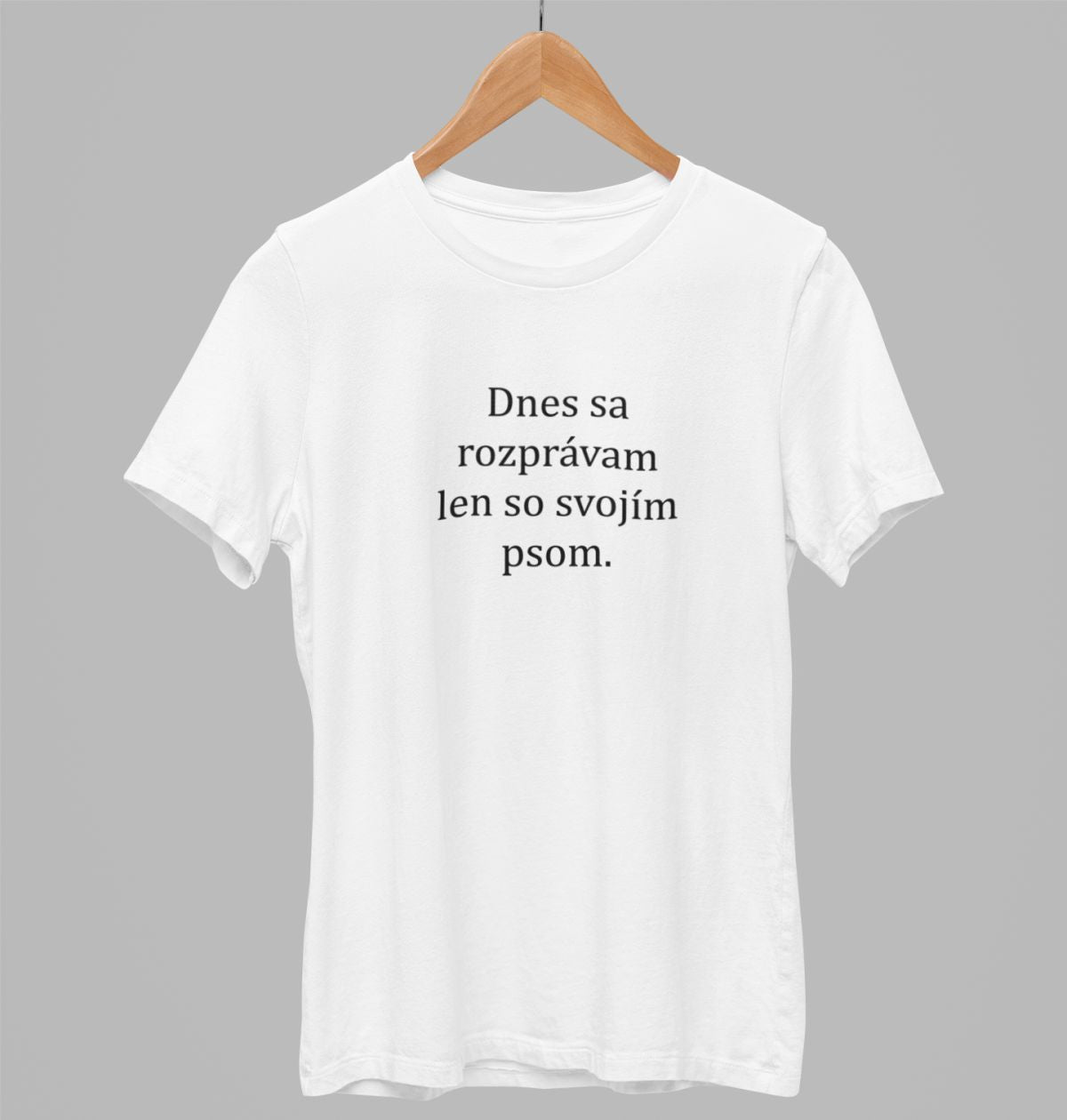 Biele UNISEX tričko „Dnes sa rozprávam len so svojím psom.“