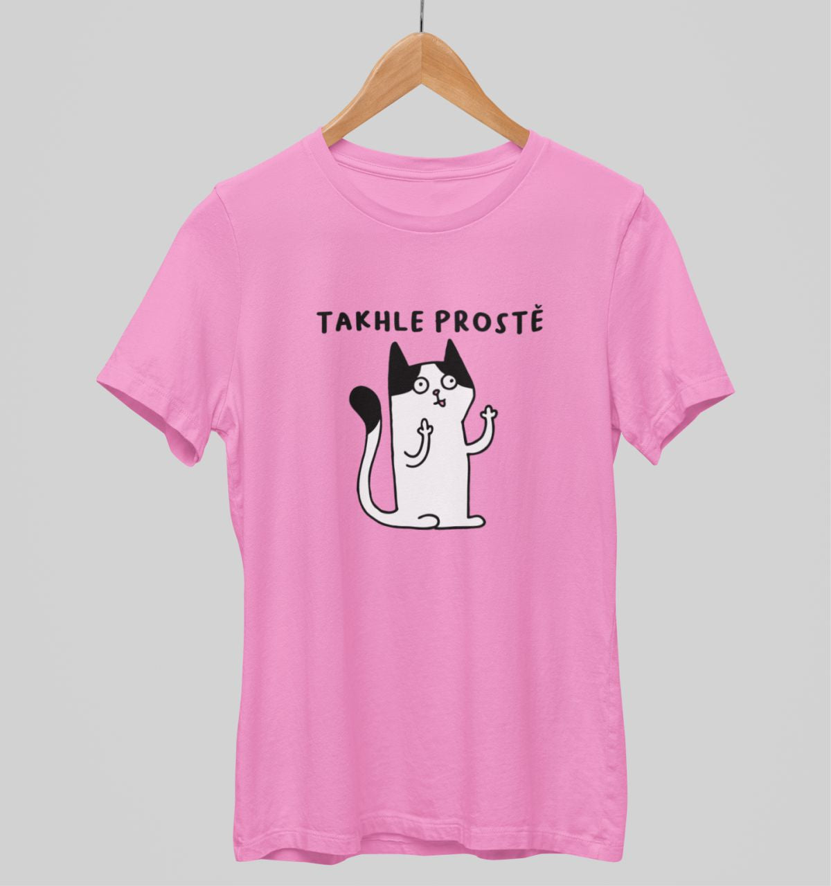 Růžové unisex tričko "Takhle prostě"