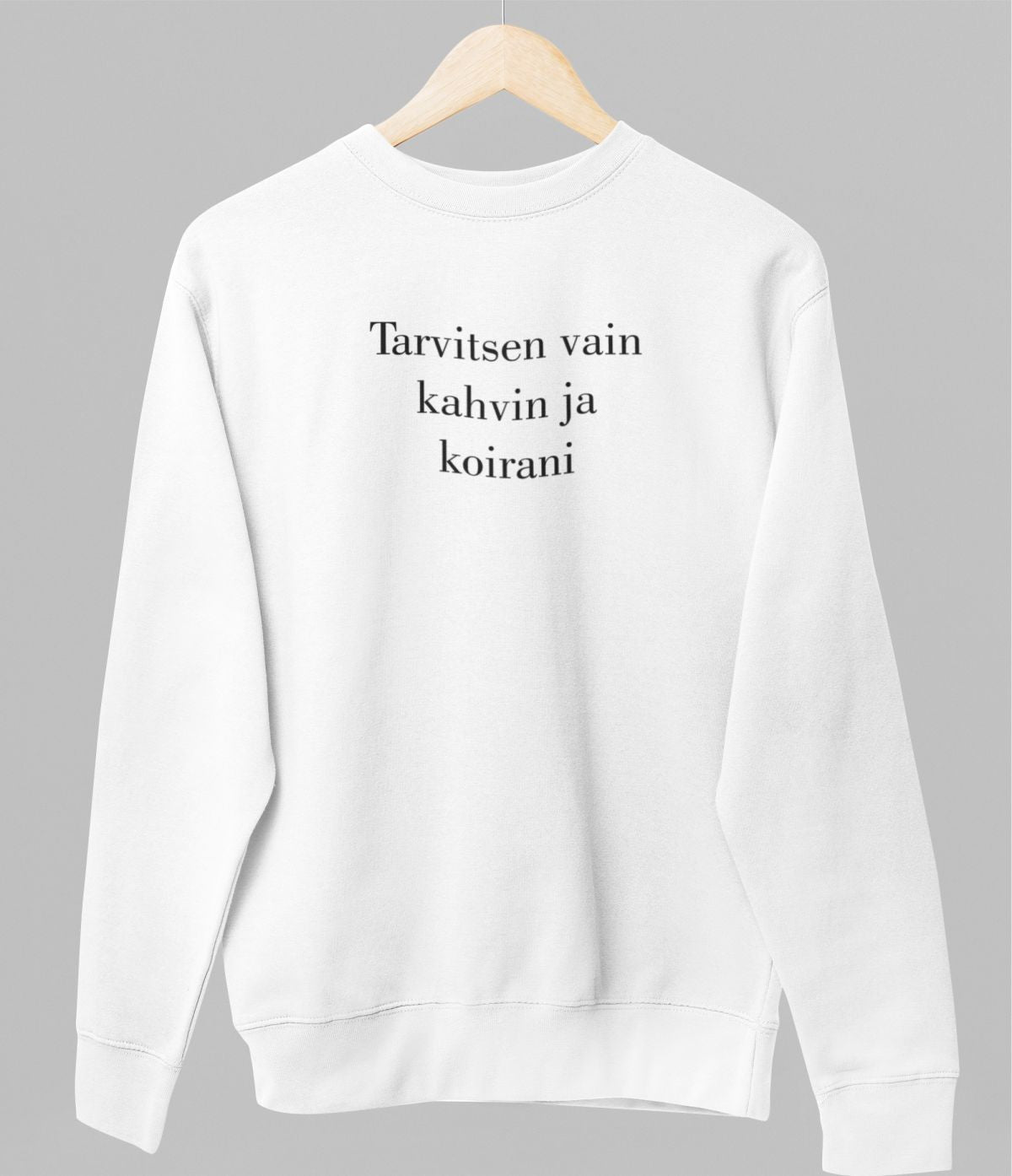 Valkoinen unisex collegepaita "Tarvitsen vain kahvin ja koirani"