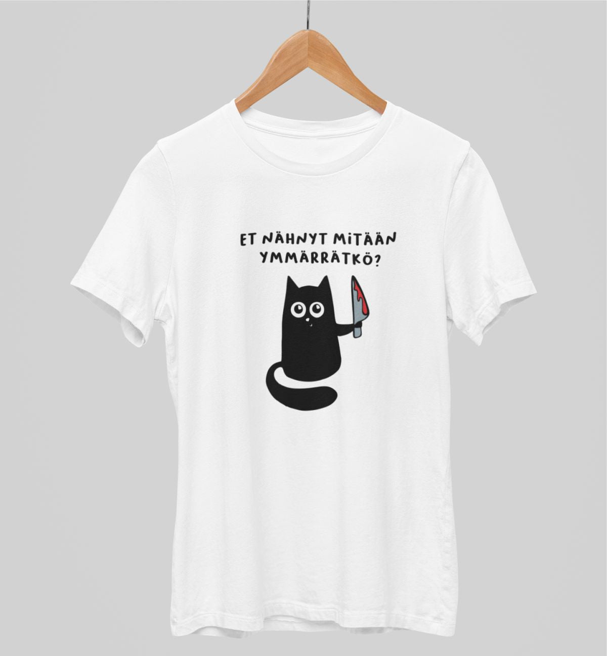 Valkoiset unisex T-paidat "Et nähnyt mitään… ymmärrätkö"